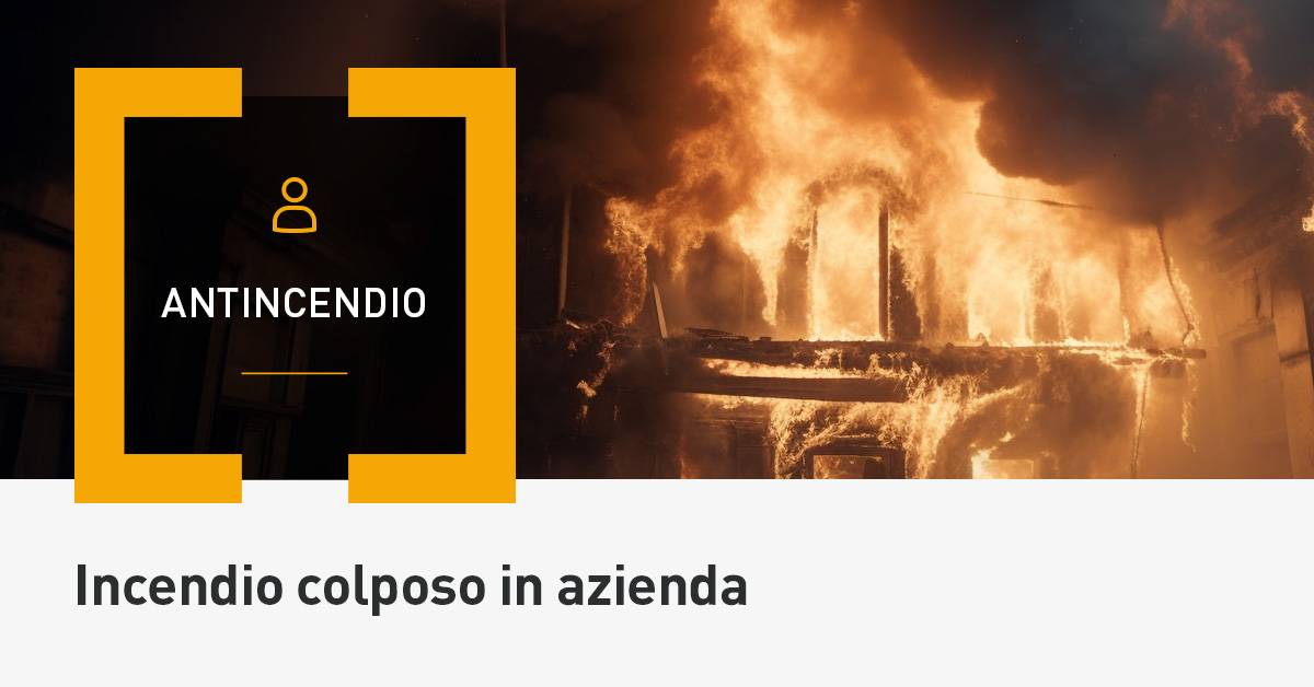 Incendio colposo in azienda