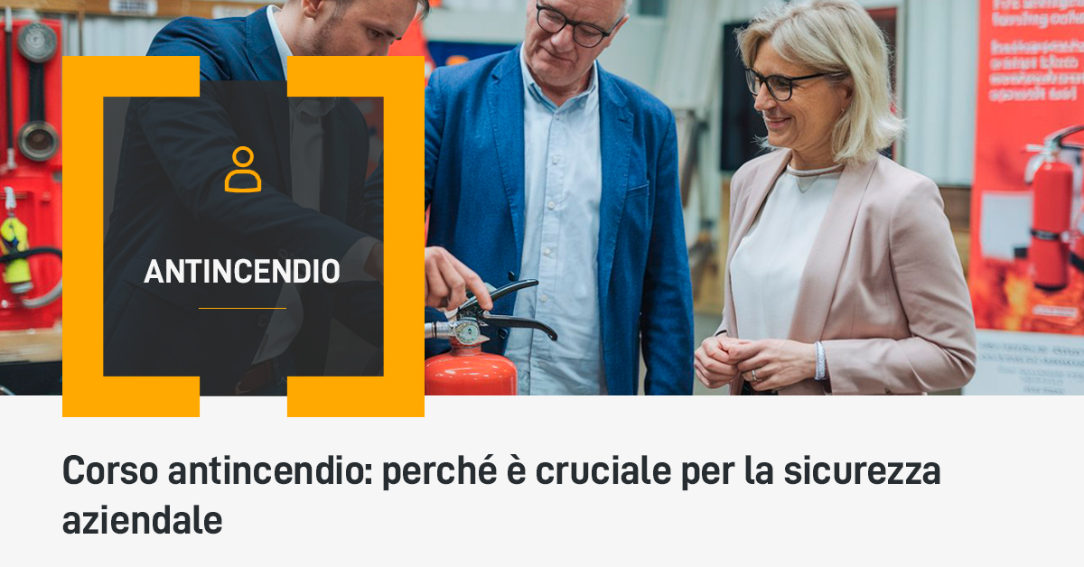 Corso antincendio: perché è cruciale per la sicurezza aziendale