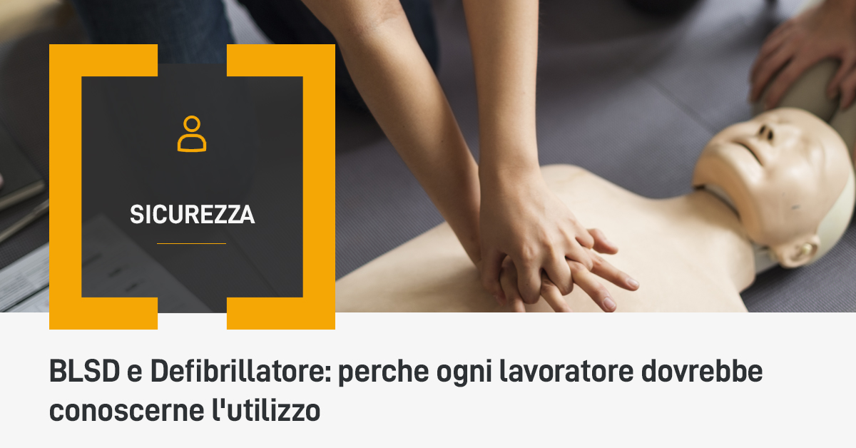 BLSD e Defibrillatore: perché ogni lavoratore dovrebbe conoscerne l'utilizzo
