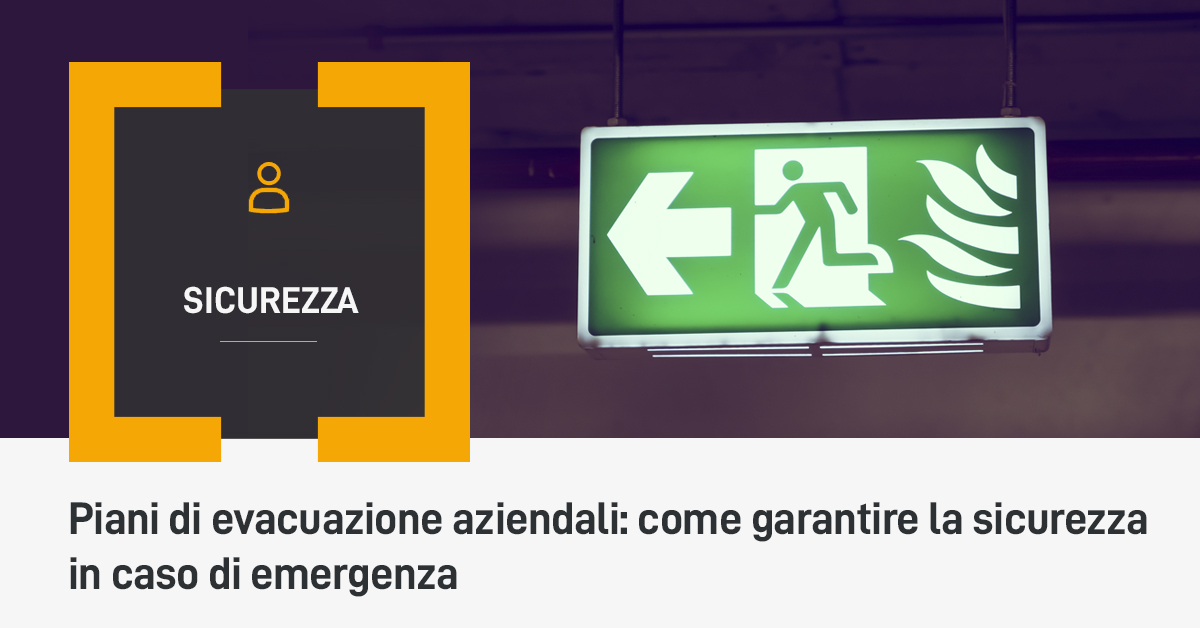 Piani di evacuazione aziendali: come garantire la sicurezza in caso di emergenza