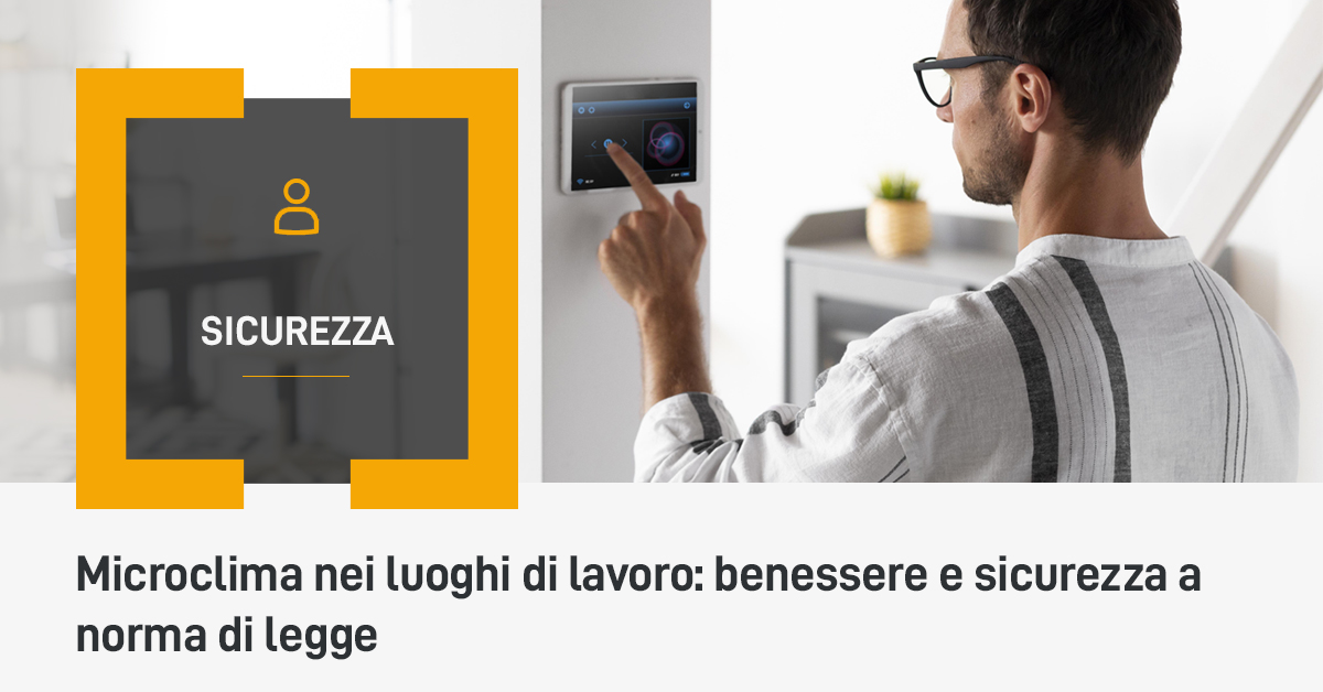 Microclima nei luoghi di lavoro: benessere e sicurezza a norma di legge