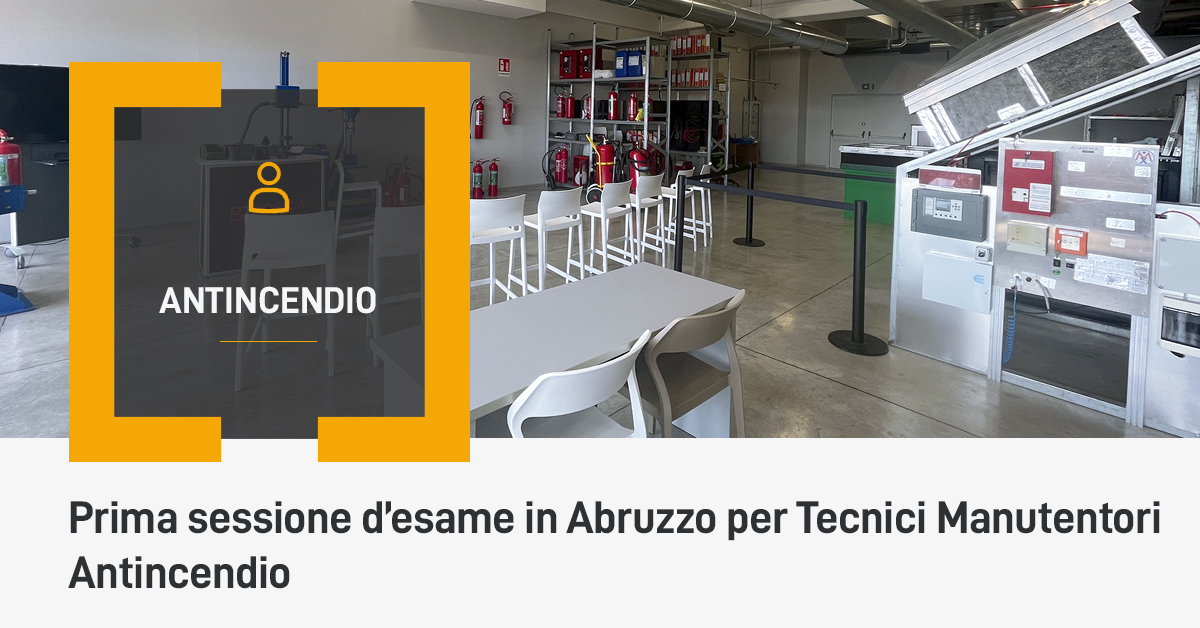Prima sessione d’esame in Abruzzo per Tecnici Manutentori Antincendio
