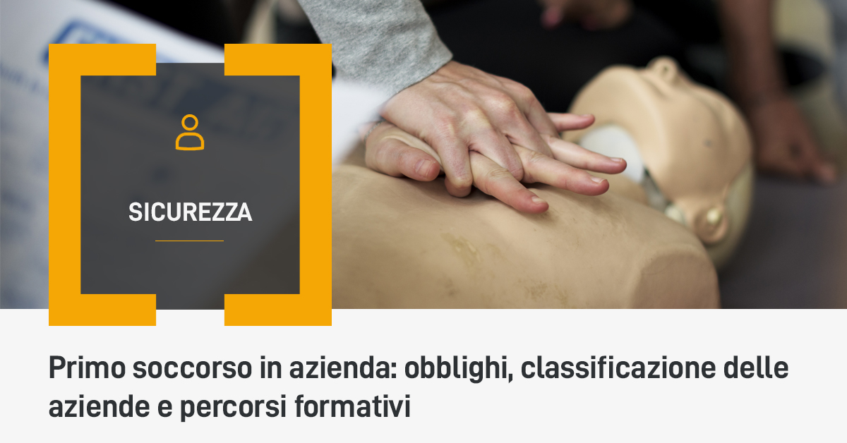 Primo soccorso in azienda: obblighi, classificazione delle aziende e percorsi formativi