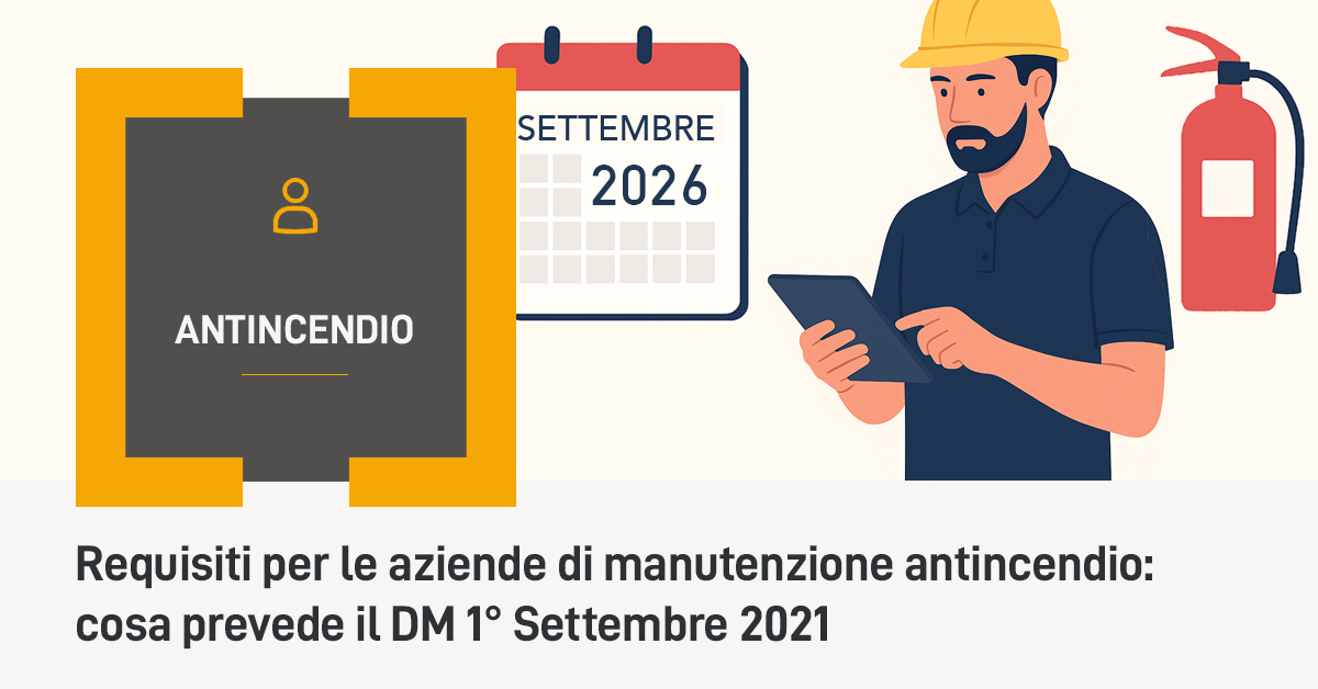 Prorogata la qualifica dei manutentori antincendio: nuova scadenza al 25 settembre 2026