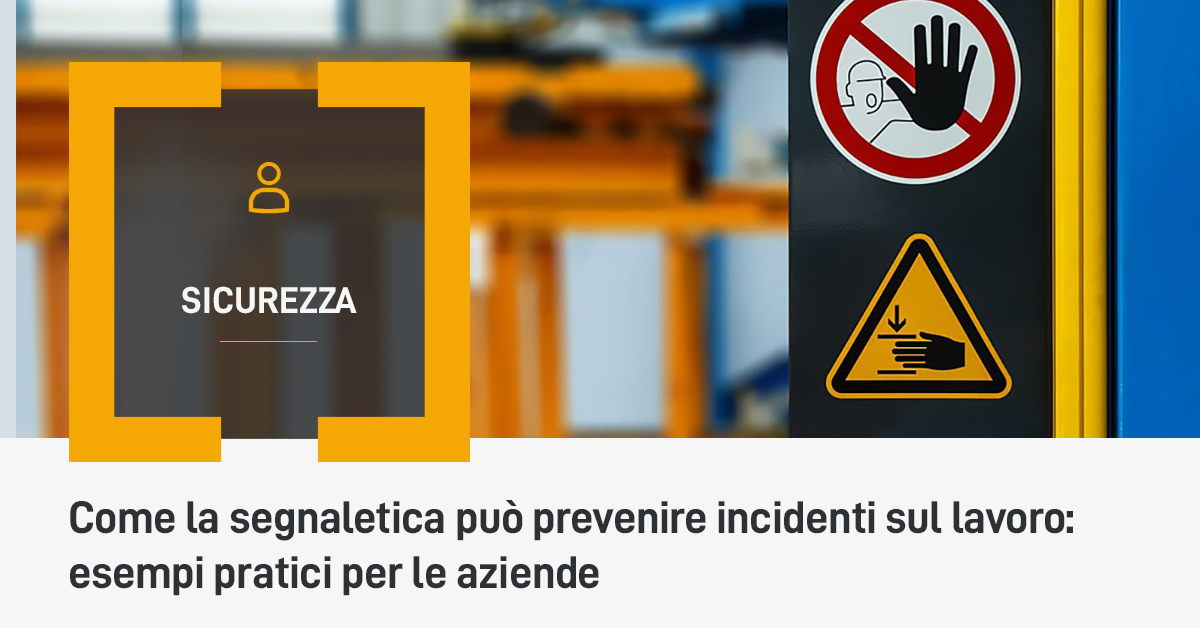 Come la segnaletica può prevenire incidenti sul lavoro: esempi pratici per le aziende