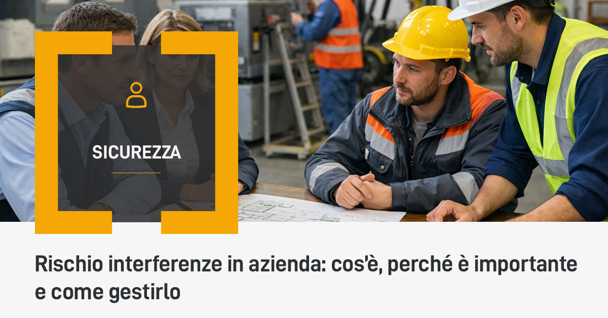 Rischio interferenze in azienda: cos’è, perché è importante e come gestirlo