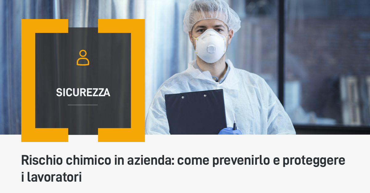 Rischio chimico in azienda: come prevenirlo e proteggere i lavoratori
