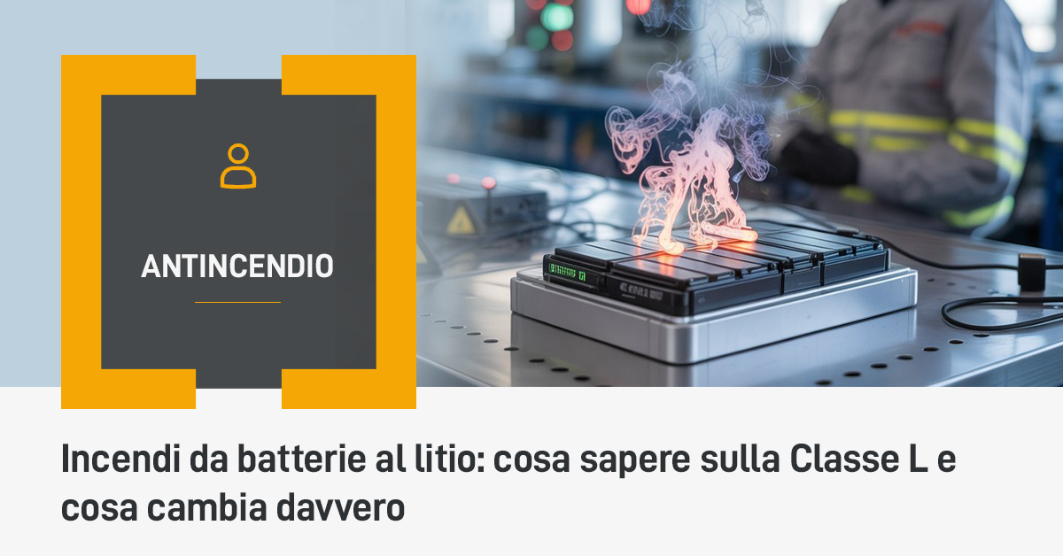 Incendi da batterie al litio: cosa sapere sulla Classe L e cosa cambia davvero